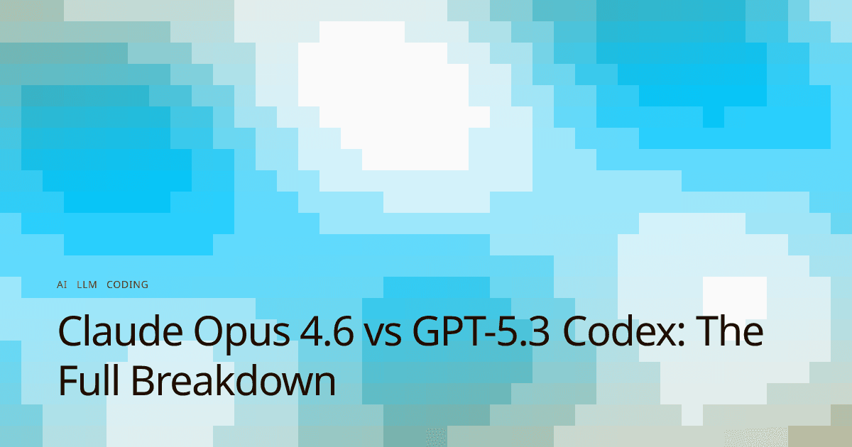 Claude Opus 4.6 vs GPT-5.3 Codex: The Full Breakdown